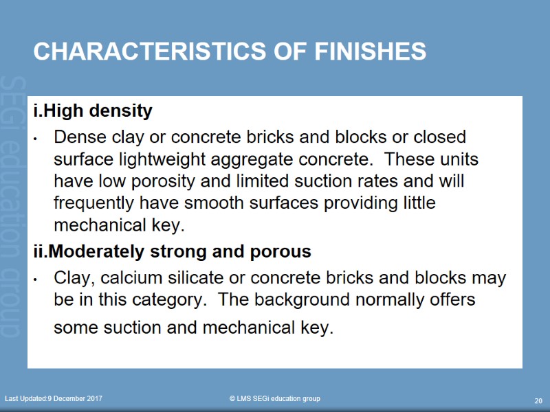 Last Updated:9 December 2017  © LMS SEGi education group 20 CHARACTERISTICS OF FINISHES